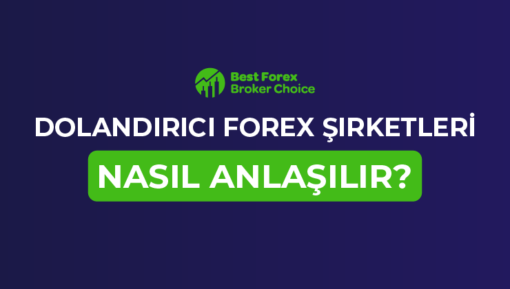 Dolandırıcı Forex Şirketleri Nasıl Anlaşılır?